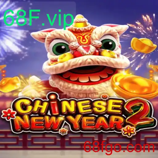 Descubra 'CHINESENEWYEAR2': O Fascinante Jogo de Casino Online com a Palavra-Chave '68F.vip'